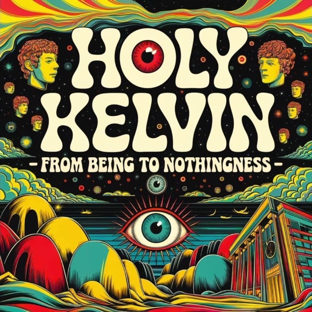 From Being to Nothingness — Holy Kelvin